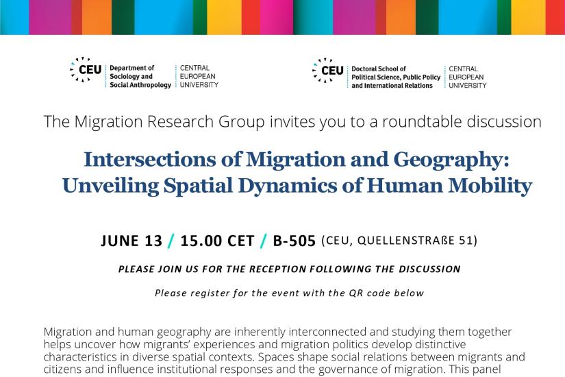 CEU Migration Research Group invites you to a roundtable discussion ‘Intersections of Migration and Geography: Unveiling Spatial Dynamics of Human Mobility’.  The event will take place on June 13 at 15.00 CET in a hybrid format.   Please register for the event and join us for the reception following the discussion.