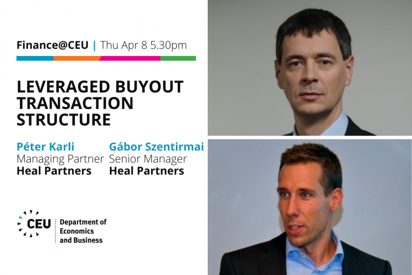 Thu Apr 8 5.30pm: Finance@CEU - Heal Partners Peter Karli Gabor Szentirmai Leveraged Buyout LBO
