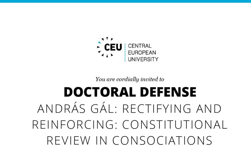 Doctoral Defense -  András Gál: Rectifying and Reinforcing: Constitutional Review in Consociations