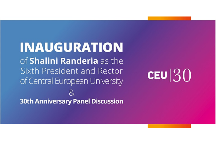 Inauguration of Shalini Randeria as the Sixth President and Rector of CEU // 30th Anniversary Panel Discussion